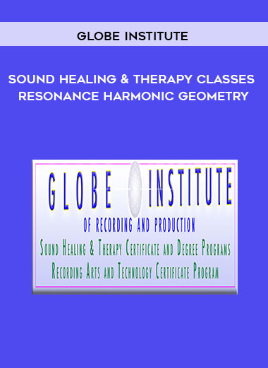 Globe Institute: Sound Healing and Therapy Classes - Resonance Harmonic Geometry digital download