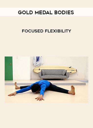 Gold Medal Bodies - Focused flexibility digital download