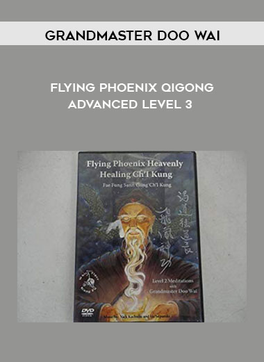 Grandmaster Doo Wai - Flying Phoenix Qigong Advanced Level 3 digital download