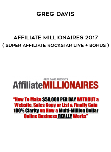 Greg Davis - Affiliate Millionaires 2017 ( Super Affiliate Rockstar Live + Bonus ) digital download