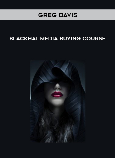 Greg Davis – Blackhat Media Buying Course digital download
