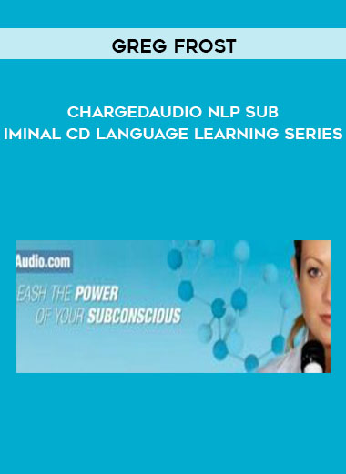 Greg Frost - Chargedaudio NLP Subliminal CD Language Learning Series digital download