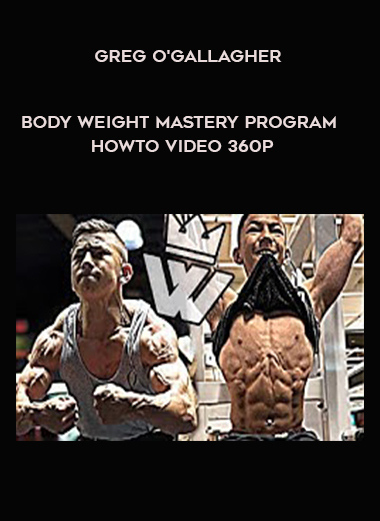 Greg O'Gallagher - Body weight Mastery Program HowTo Video 360p digital download