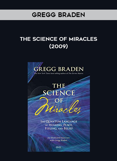 Gregg Braden - The Science of Miracles (2009) digital download