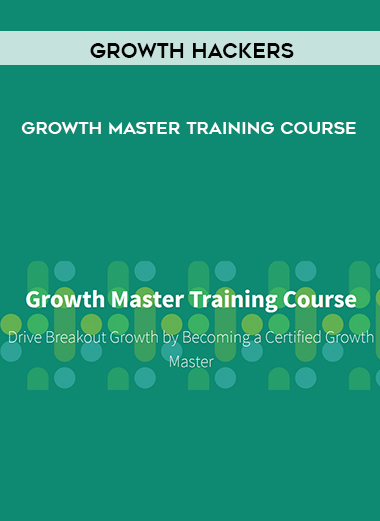 Growth Hackers – Growth Master Training Course digital download