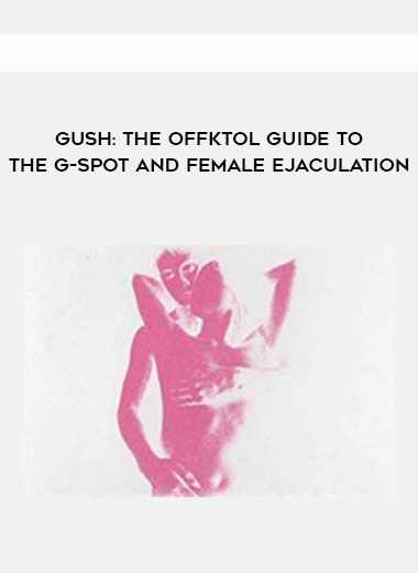 Gush: The Offktol Guide To The G-Spot And Female Ejaculation digital download