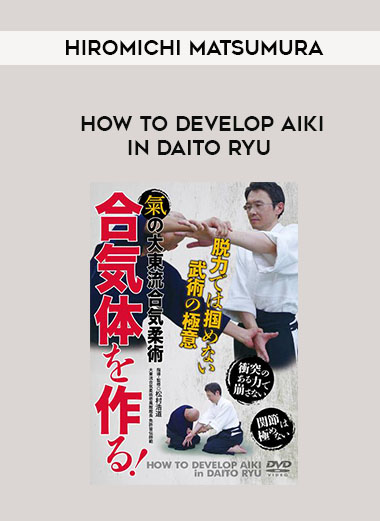 HIROMICHI MATSUMURA - HOW TO DEVELOP AIKI IN DAITO RYU digital download