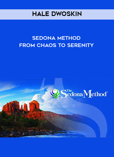 Hale Dwoskin - Sedona Method - From Chaos To Serenity digital download