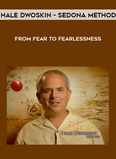 Hale Dwoskin - Sedona Method - From Fear To Fearlessness digital download