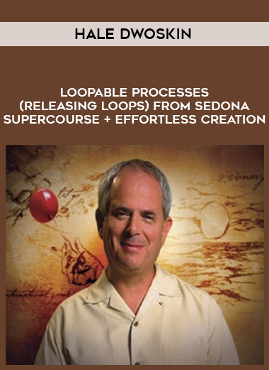 Hale Dwoskin – Loopable Processes (Releasing Loops) from Sedona Supercourse + Effortless Creation digital download