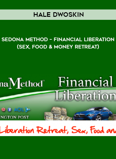 Hale Dwoskin – Sedona Method – Financial Liberation (Sex