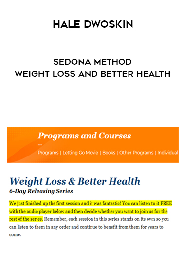 Hale Dwoskin – Sedona Method – Weight Loss And Better Health digital download