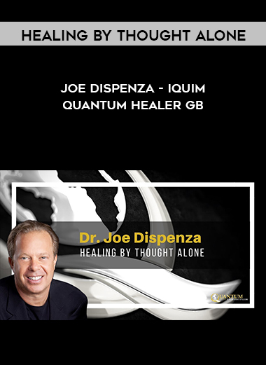 Healing by Thought Alone - Joe Dispenza - IQUIM Quantum Healer GB digital download
