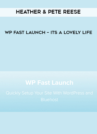 Heather & Pete Reese – WP Fast Launch – Its A Lovely Life digital download