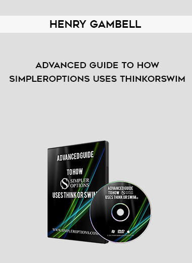 Henry Gambell – Advanced Guide to How SimplerOptions Uses ThinkorSwim digital download