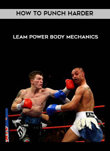 How to Punch Harder - Leam Power Body Mechanics digital download