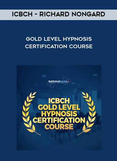 ICBCH - Richard Nongard - Gold Level Hypnosis Certification Course digital download