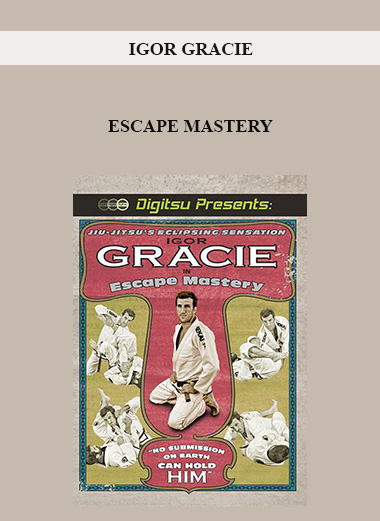 IGOR GRACIE - ESCAPE MASTERY digital download