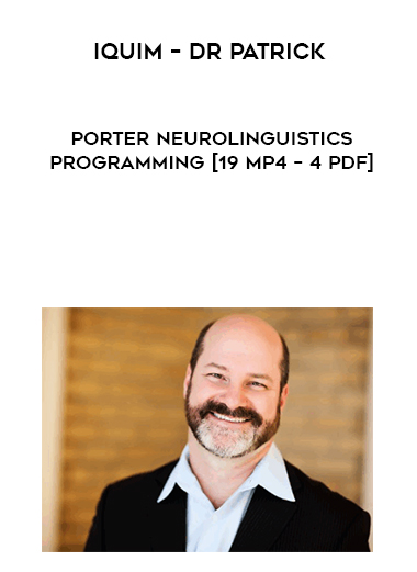IQUIM – Dr Patrick – Porter Neurolinguistics Programming [19 MP4 – 4 PDF] digital download