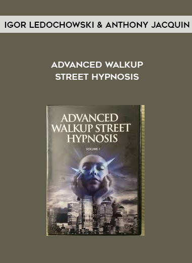 Igor Ledochowski & Anthony Jacquin – Advanced Walkup Street Hypnosis digital download