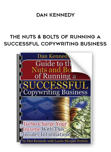 Dan Kennedy - The Nuts & Bolts of Running a Successful Copywriting Business digital download