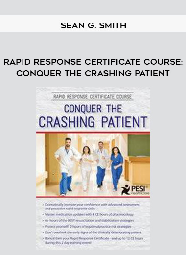 Rapid Response Certificate Course: Conquer the Crashing Patient - Sean G. Smith digital download
