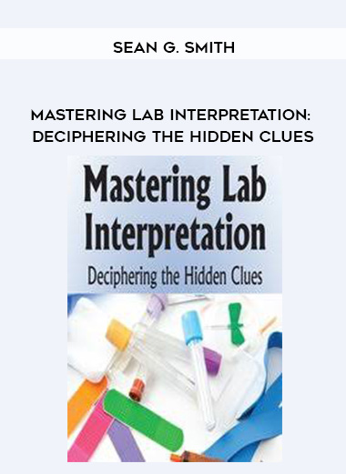 Mastering Lab Interpretation: Deciphering the Hidden Clues - Sean G. Smith digital download