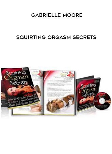 Gabrielle Moore - Squirting Orgasm Secrets digital download