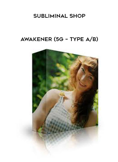 Subliminal Shop - Awakener (5g – Type A/B) digital download