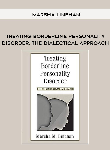Marsha Linehan - Treating Borderline Personality Disorder. The Dialectical Approach digital download