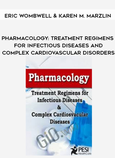 Pharmacology: Treatment Regimens for Infectious Diseases and Complex Cardiovascular Disorders - Eric Wombwell & Karen M. Marzlin digital download