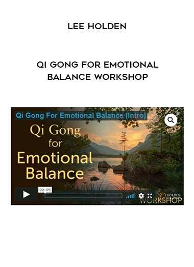 lee Holden - Qi Gong for Emotional Balance Workshop digital download