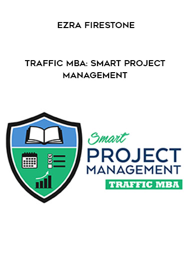 EZRA FIRESTONE - TRAFFIC MBA: SMART PROJECT MANAGEMENT digital download