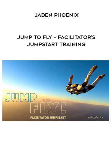 Jaden Phoenix - JUMP to FLY – Facilitator’s Jumpstart Training digital download