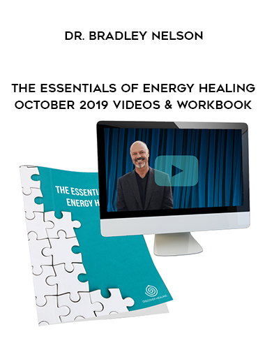 Dr. Bradley Nelson - The Essentials of Energy Healing – October 2019 Videos & Workbook digital download