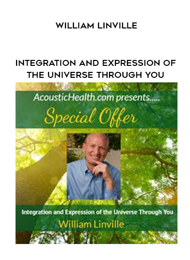 William Linville - Integration and Expression of the Universe Through You digital download