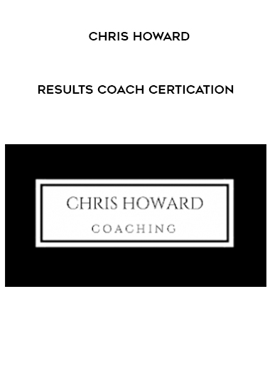 Chris Howard - Results Coach Certication digital download