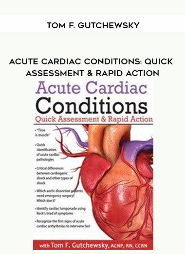 Acute Cardiac Conditions: Quick Assessment & Rapid Action - Tom F. Gutchewsky digital download