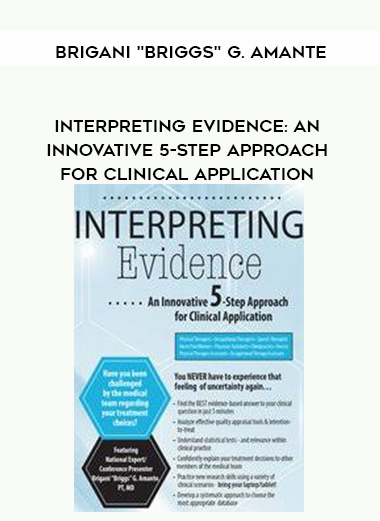 Interpreting Evidence: An Innovative 5-Step Approach for Clinical Application - Brigani "Briggs" G. Amante digital download