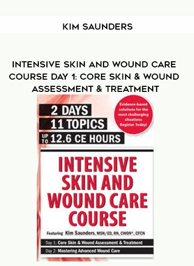 Intensive Skin and Wound Care Course Day 1: Core Skin & Wound Assessment & Treatment - Kim Saunders digital download