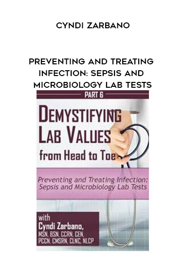 Preventing and Treating Infection: Sepsis and Microbiology Lab Tests - Cyndi Zarbano digital download