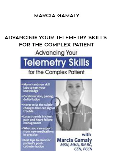 Advancing Your Telemetry Skills for the Complex Patient - Marcia Gamaly digital download