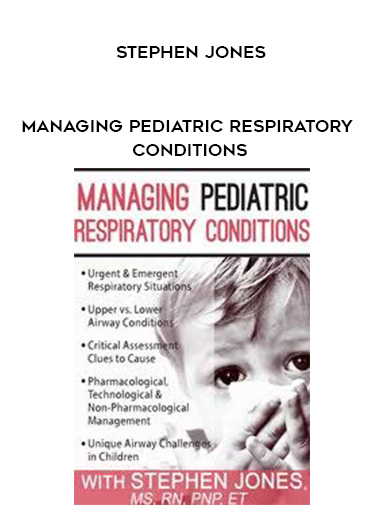 Managing Pediatric Respiratory Conditions - Stephen Jones digital download