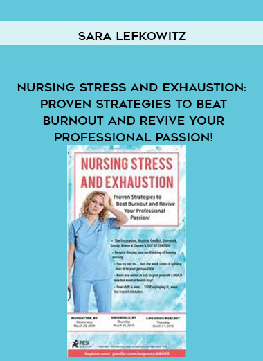 Nursing Stress and Exhaustion: Proven Strategies to Beat Burnout and Revive Your Professional Passion! - Sara Lefkowitz digital download