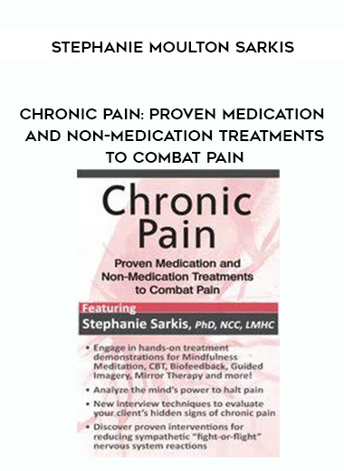 Chronic Pain: Proven Medication and Non-Medication Treatments to Combat Pain - Stephanie Moulton Sarkis digital download