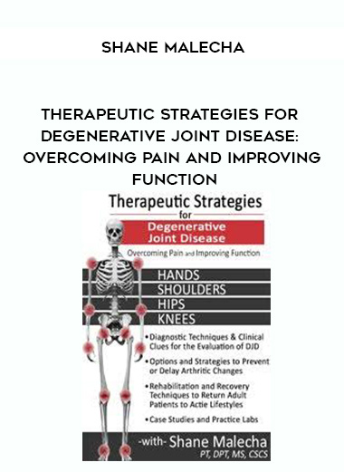 Therapeutic Strategies for Degenerative Joint Disease: Overcoming Pain and Improving Function - Shane Malecha digital download