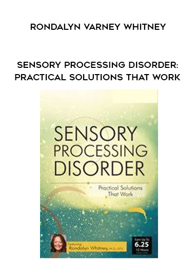 Sensory Processing Disorder: Practical Solutions that Work - Rondalyn Varney Whitney digital download
