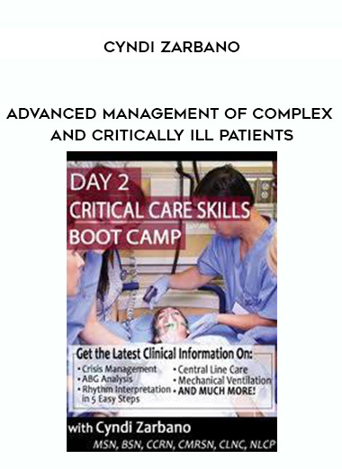 Advanced Management of Complex and Critically Ill Patients - Cyndi Zarbano digital download