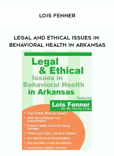 Legal and Ethical Issues in Behavioral Health in Arkansas - Lois Fenner digital download