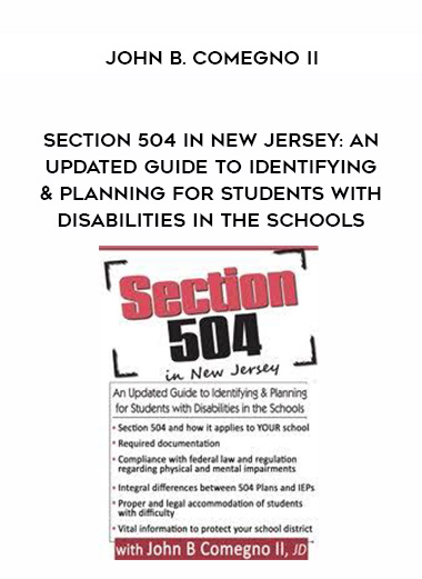 Section 504 in New Jersey: An Updated Guide to Identifying & Planning for Students with Disabilities in the Schools - John B. Comegno II digital download